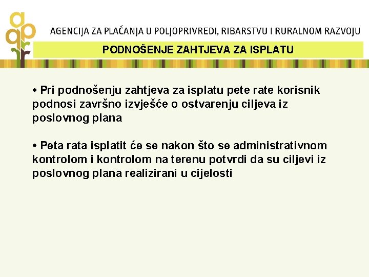 PODNOŠENJE ZAHTJEVA ZA ISPLATU • Pri podnošenju zahtjeva za isplatu pete rate korisnik podnosi