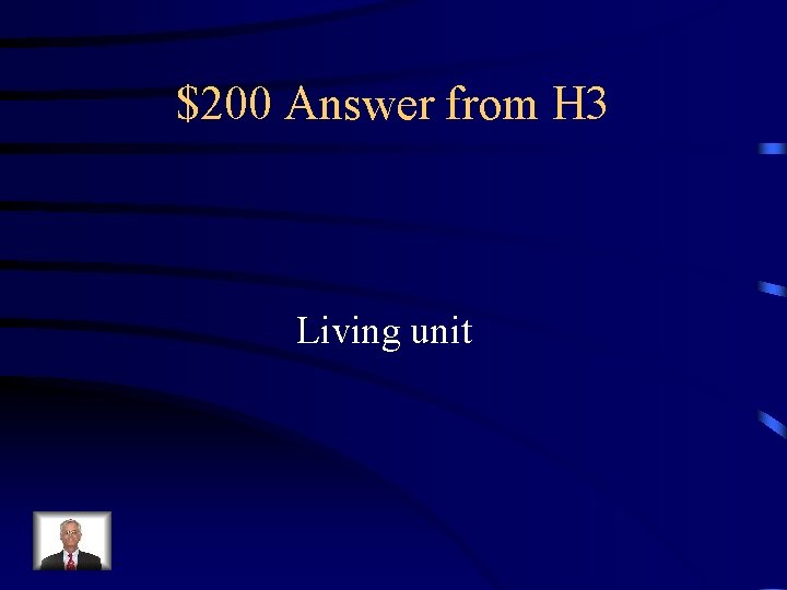 $200 Answer from H 3 Living unit 