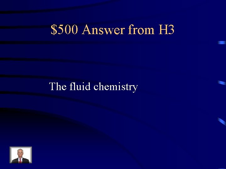 $500 Answer from H 3 The fluid chemistry 