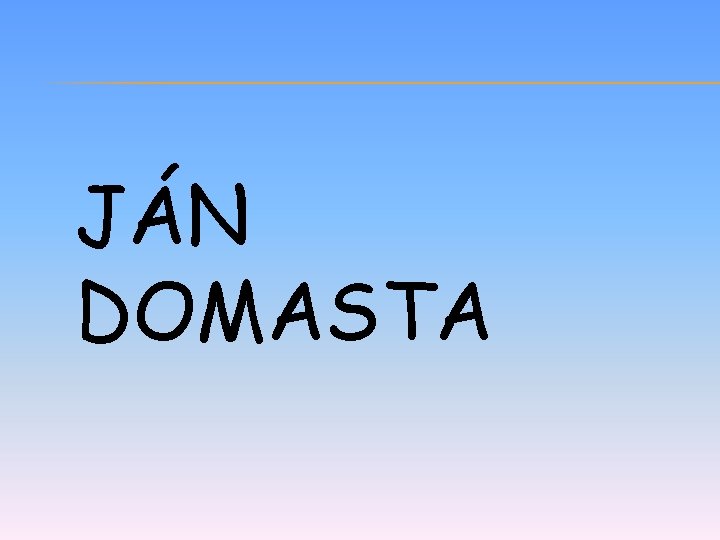 JÁN DOMASTA 