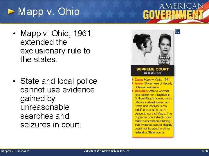 Mapp v. Ohio • Mapp v. Ohio, 1961, extended the exclusionary rule to the