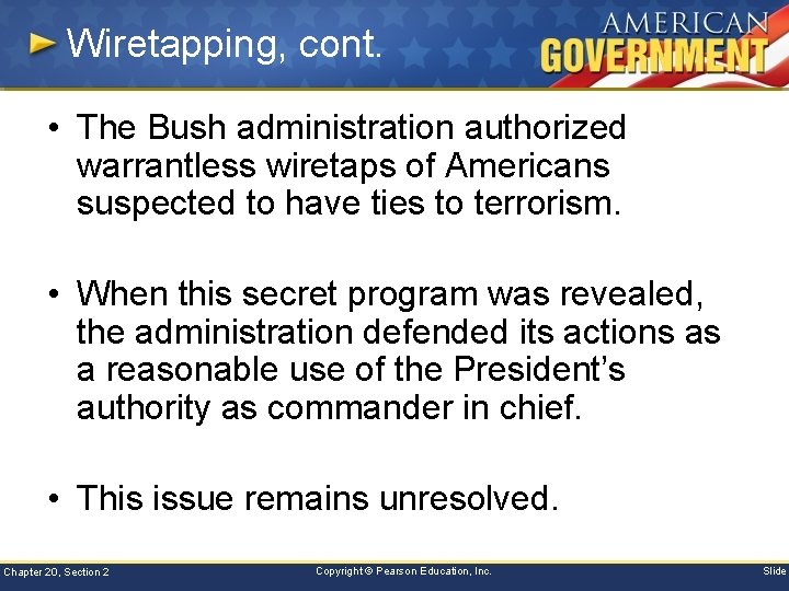 Wiretapping, cont. • The Bush administration authorized warrantless wiretaps of Americans suspected to have