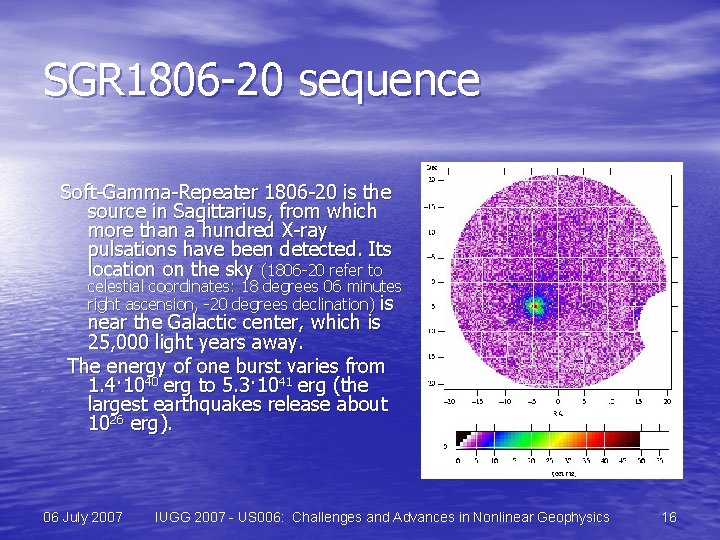 SGR 1806 -20 sequence Soft-Gamma-Repeater 1806 -20 is the source in Sagittarius, from which