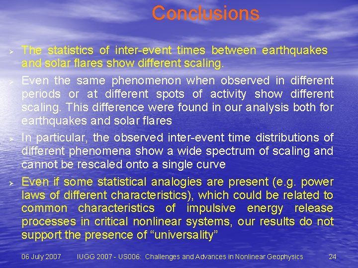 Conclusions Ø Ø The statistics of inter-event times between earthquakes and solar flares show