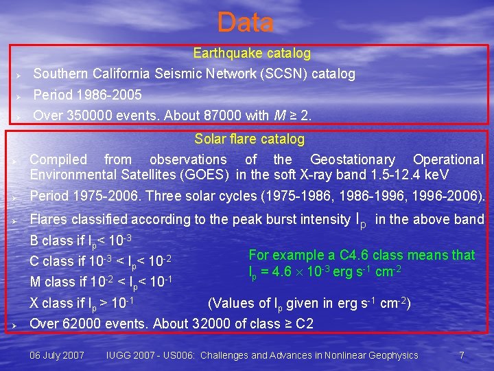 Data Earthquake catalog Ø Southern California Seismic Network (SCSN) catalog Ø Period 1986 -2005