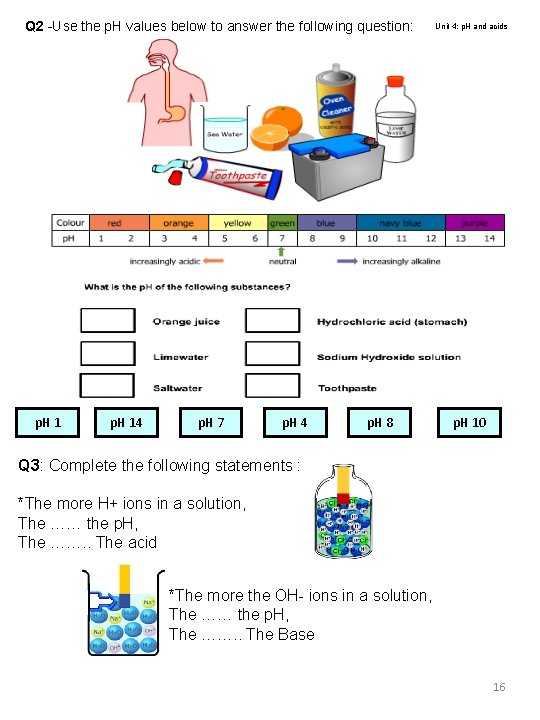 Q 2 -Use the p. H values below to answer the following question: p.