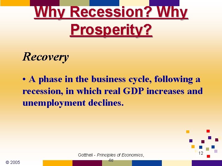 Why Recession? Why Prosperity? Recovery • A phase in the business cycle, following a