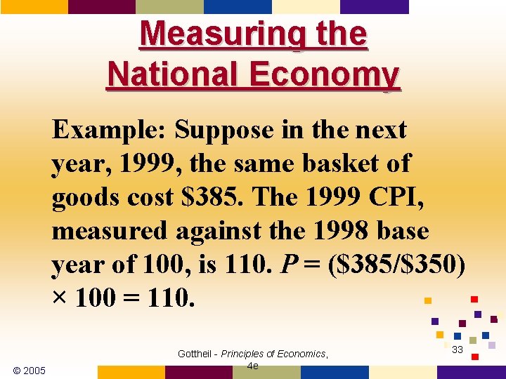 Measuring the National Economy Example: Suppose in the next year, 1999, the same basket