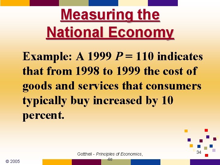 Measuring the National Economy Example: A 1999 P = 110 indicates that from 1998