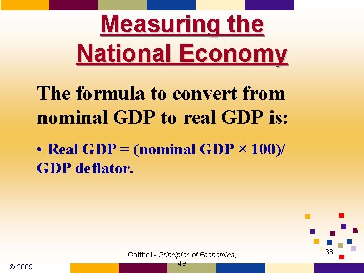 Measuring the National Economy The formula to convert from nominal GDP to real GDP