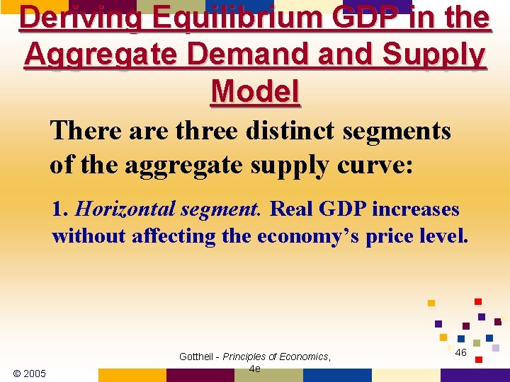 Deriving Equilibrium GDP in the Aggregate Demand Supply Model There are three distinct segments