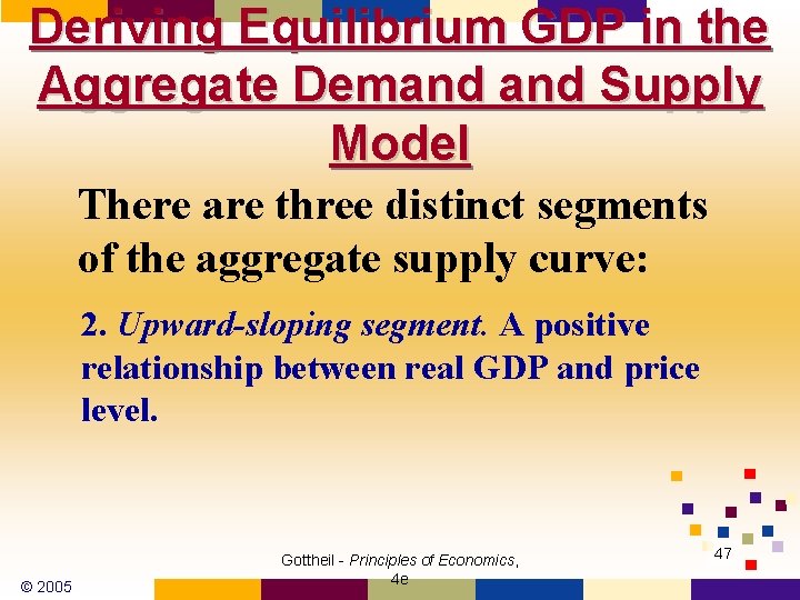 Deriving Equilibrium GDP in the Aggregate Demand Supply Model There are three distinct segments