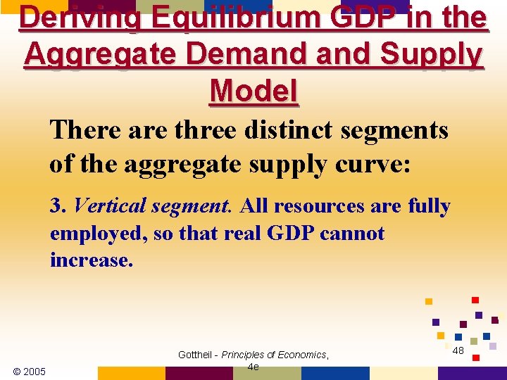 Deriving Equilibrium GDP in the Aggregate Demand Supply Model There are three distinct segments