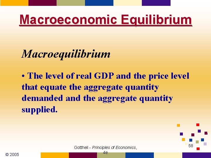 Macroeconomic Equilibrium Macroequilibrium • The level of real GDP and the price level that