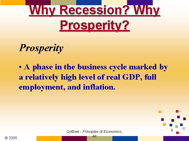 Why Recession? Why Prosperity? Prosperity • A phase in the business cycle marked by