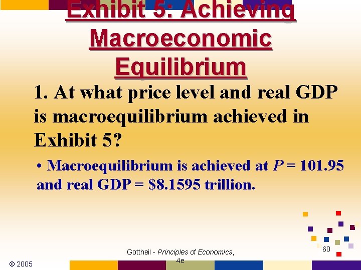 Exhibit 5: Achieving Macroeconomic Equilibrium 1. At what price level and real GDP is