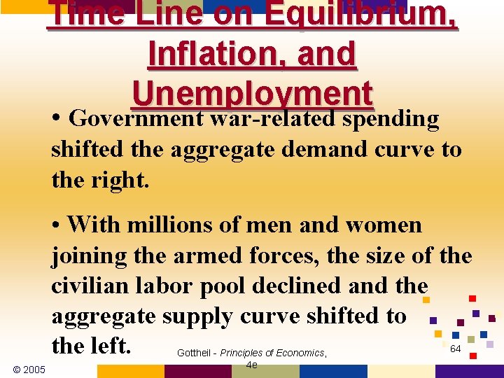 Time Line on Equilibrium, Inflation, and Unemployment • Government war-related spending shifted the aggregate