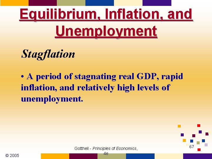 Equilibrium, Inflation, and Unemployment Stagflation • A period of stagnating real GDP, rapid inflation,