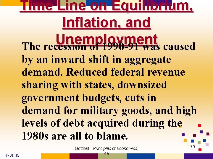 Time Line on Equilibrium, Inflation, and Unemployment The recession of 1990 -91 was caused