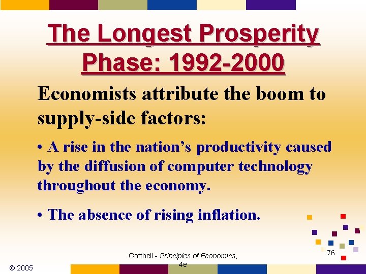 The Longest Prosperity Phase: 1992 -2000 Economists attribute the boom to supply-side factors: •