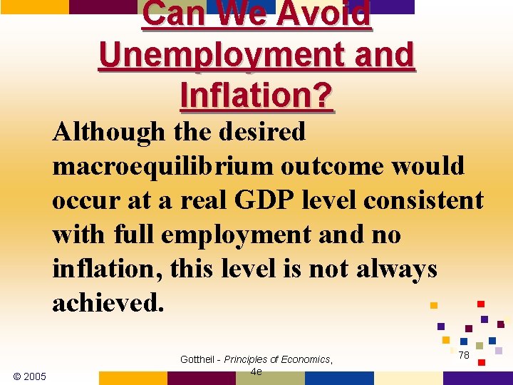 Can We Avoid Unemployment and Inflation? Although the desired macroequilibrium outcome would occur at