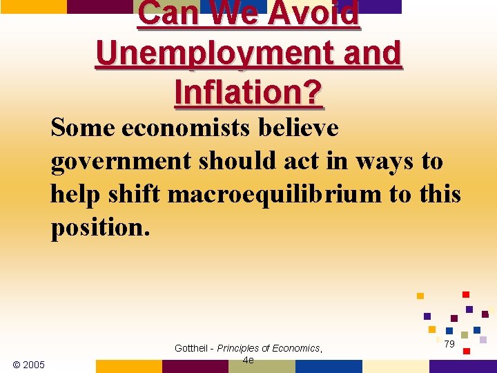 Can We Avoid Unemployment and Inflation? Some economists believe government should act in ways