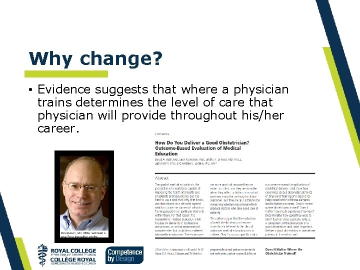 Why change? • Evidence suggests that where a physician trains determines the level of