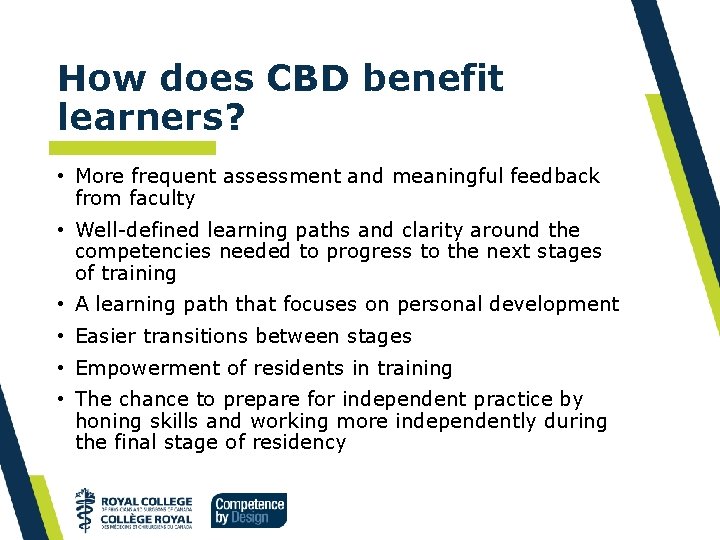How does CBD benefit learners? • More frequent assessment and meaningful feedback from faculty