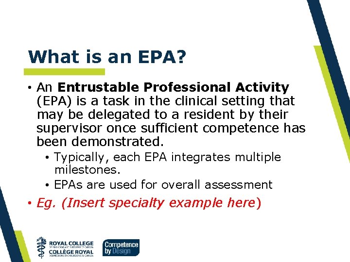 What is an EPA? • An Entrustable Professional Activity (EPA) is a task in