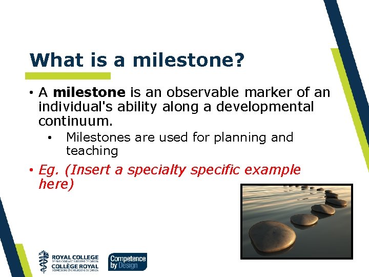 What is a milestone? • A milestone is an observable marker of an individual's