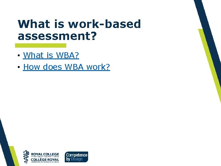 What is work-based assessment? • What is WBA? • How does WBA work? 