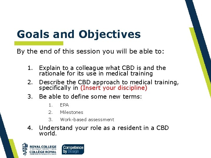 Goals and Objectives By the end of this session you will be able to: