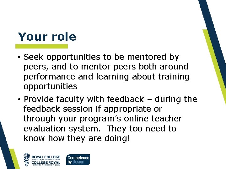Your role • Seek opportunities to be mentored by peers, and to mentor peers