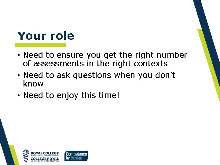 Your role • Need to ensure you get the right number of assessments in