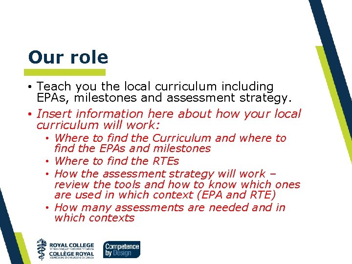 Our role • Teach you the local curriculum including EPAs, milestones and assessment strategy.
