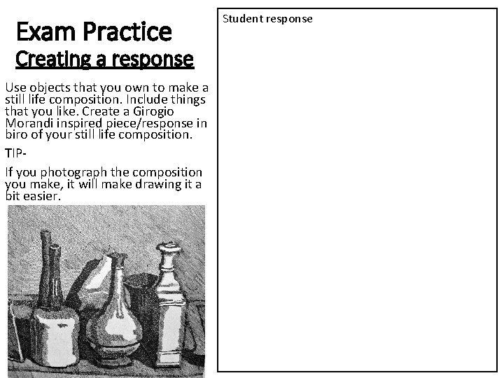 Exam Practice Creating a response Use objects that you own to make a still
