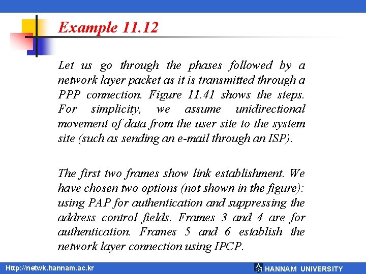 Example 11. 12 Let us go through the phases followed by a network layer