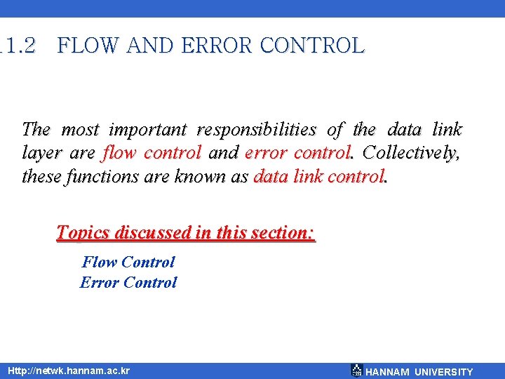 11. 2 FLOW AND ERROR CONTROL The most important responsibilities of the data link