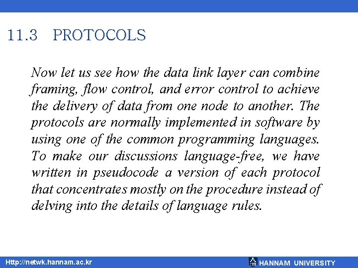 11. 3 PROTOCOLS Now let us see how the data link layer can combine