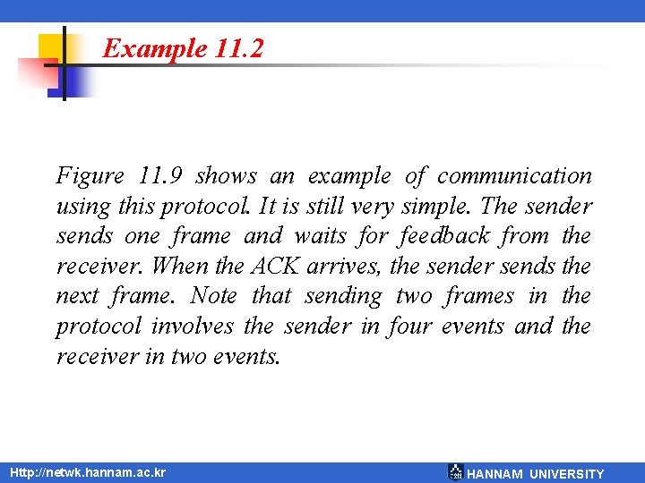 Example 11. 2 Figure 11. 9 shows an example of communication using this protocol.