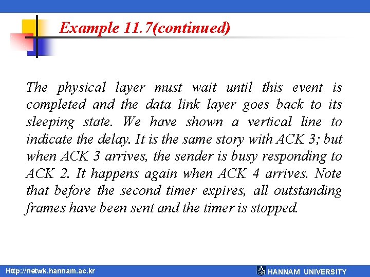 Example 11. 7(continued) The physical layer must wait until this event is completed and