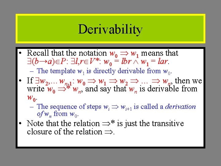 Derivability • Recall that the notation w 0 w 1 means that (b→a) P: