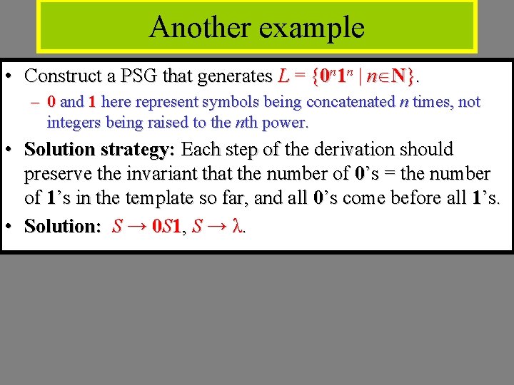Another example • Construct a PSG that generates L = {0 n 1 n