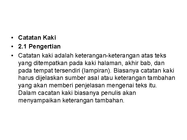  • Catatan Kaki • 2. 1 Pengertian • Catatan kaki adalah keterangan-keterangan atas