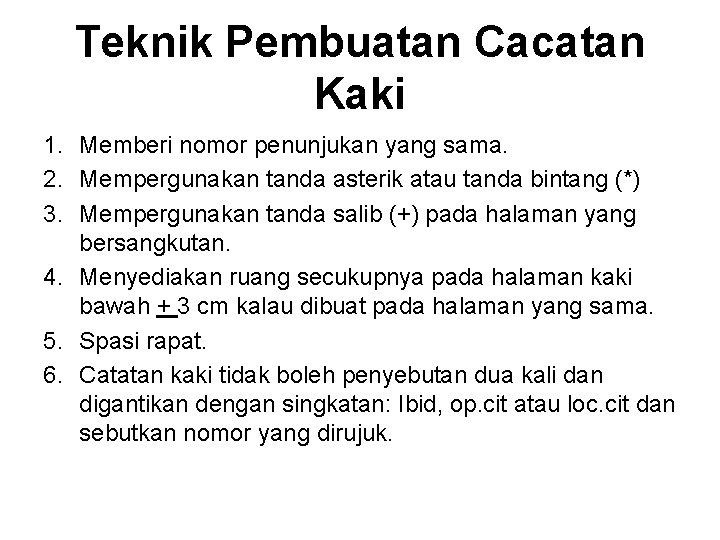 Teknik Pembuatan Cacatan Kaki 1. Memberi nomor penunjukan yang sama. 2. Mempergunakan tanda asterik