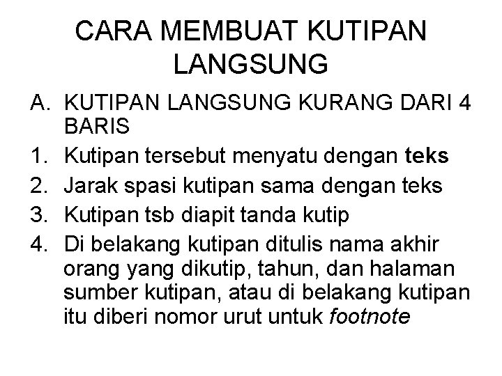 CARA MEMBUAT KUTIPAN LANGSUNG A. KUTIPAN LANGSUNG KURANG DARI 4 BARIS 1. Kutipan tersebut