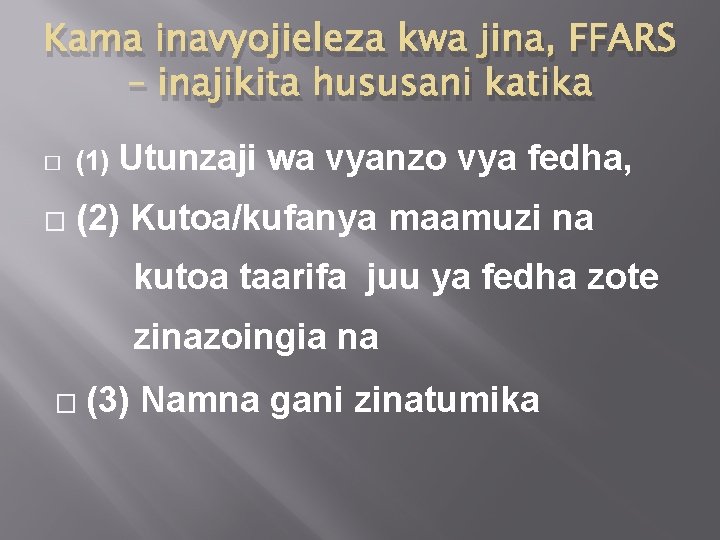 Kama inavyojieleza kwa jina, FFARS – inajikita hususani katika � (1) Utunzaji wa vyanzo