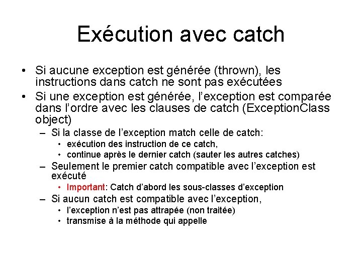 Exécution avec catch • Si aucune exception est générée (thrown), les instructions dans catch Exécution avec catch • Si aucune exception est générée (thrown), les instructions dans catch