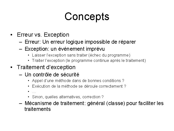 Concepts • Erreur vs. Exception – Erreur: Un erreur logique impossible de réparer – Concepts • Erreur vs. Exception – Erreur: Un erreur logique impossible de réparer –