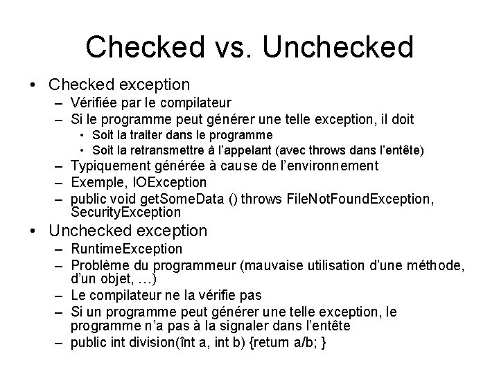 Checked vs. Unchecked • Checked exception – Vérifiée par le compilateur – Si le Checked vs. Unchecked • Checked exception – Vérifiée par le compilateur – Si le